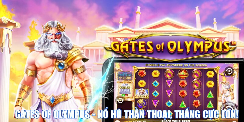 Gates of Olympus - Nổ hũ thần thoại, thắng cực lớn!